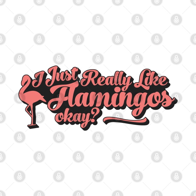 I Just Really Like Flamingos Okay by Zen Cosmos Official