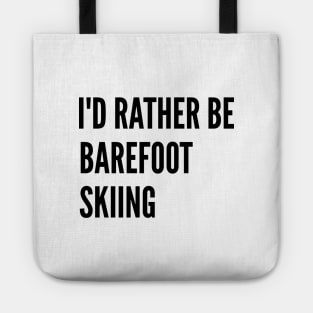 Water Skiing - I'd Rather Be Barefoot Skiing Tote