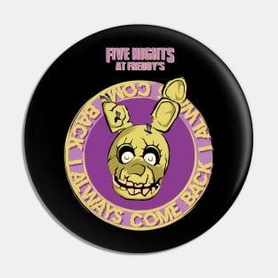 FIVE NIGHTS AT FREDDYS (FNAF): SPRINGTRAP I ALWAYS COME BACK Pin