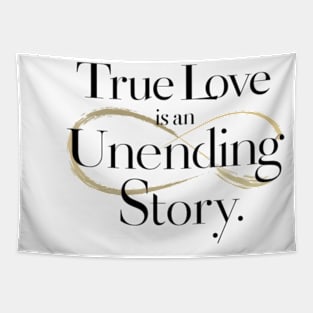 True love is an unending story. Tapestry