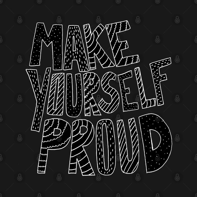 Make yourself proud by Swadeillustrations