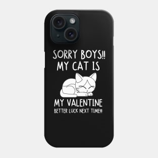 Sorry boys! My cat is my valentine. Better luck next time!!! Phone Case