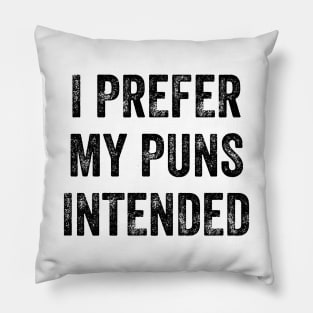 I prefer My Puns Intended Pillow