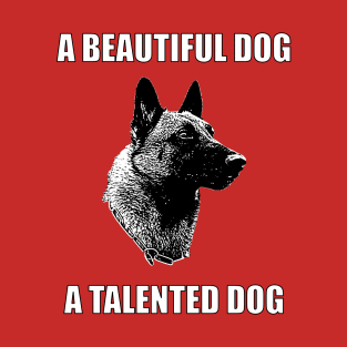 A Beautiful Dog, A Talented Dog T-Shirt