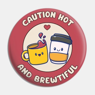Caution hot and brewtiful - cute and funny coffee pun Pin