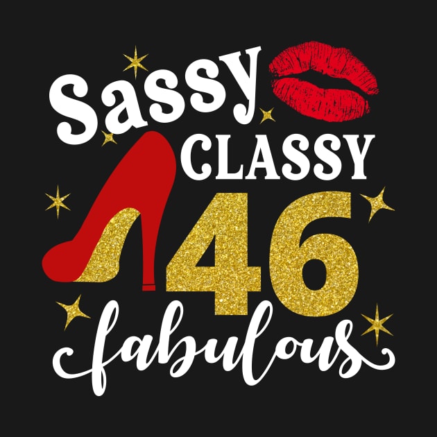 Sassy classy 46 fabulous by TEEPHILIC