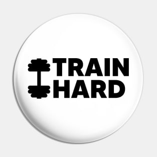 Train Hard Pin