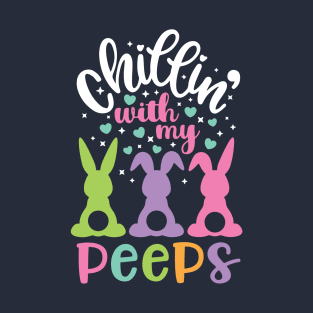 Chillin with my Peeps Funny Easter Bunny Kids Gift T-Shirt