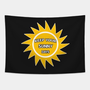 Keep your sunny days Tapestry