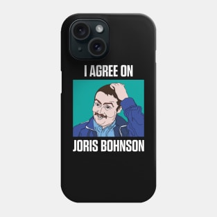 I agree on Joris Bohnson Phone Case