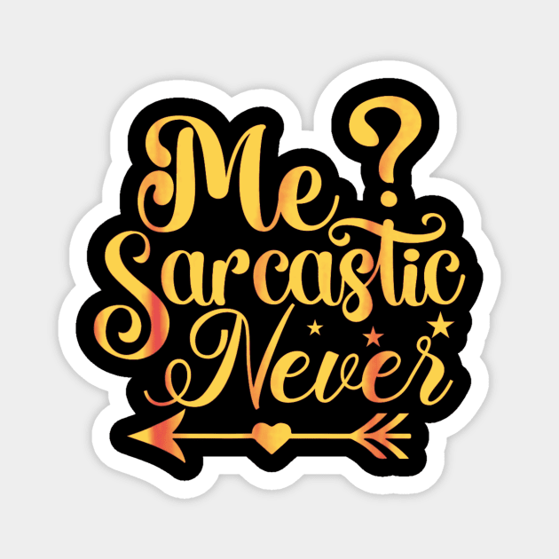 Me Sarcastic Never Magnet by Mega-st