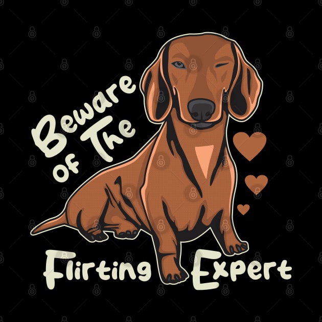 Funny Daschund Beware of The Flirting Expert by Dogiviate