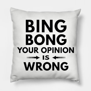 Your Opinion is Wrong Pillow