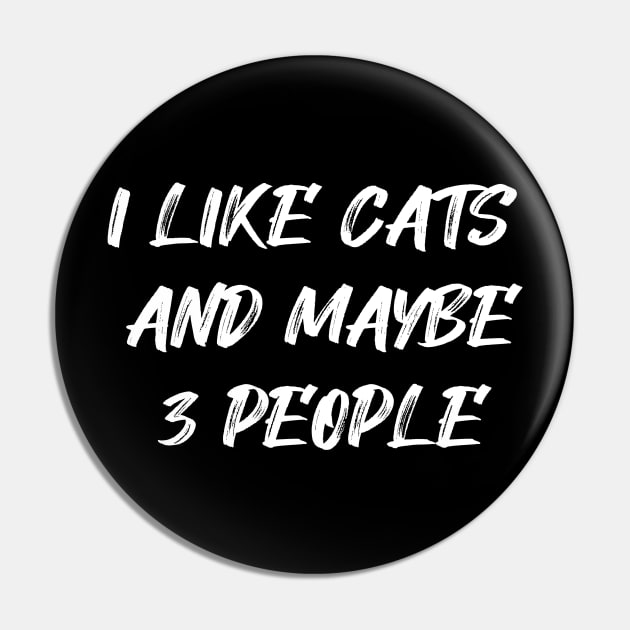 I Like Cats and Maybe 3 People Pin by expressElya