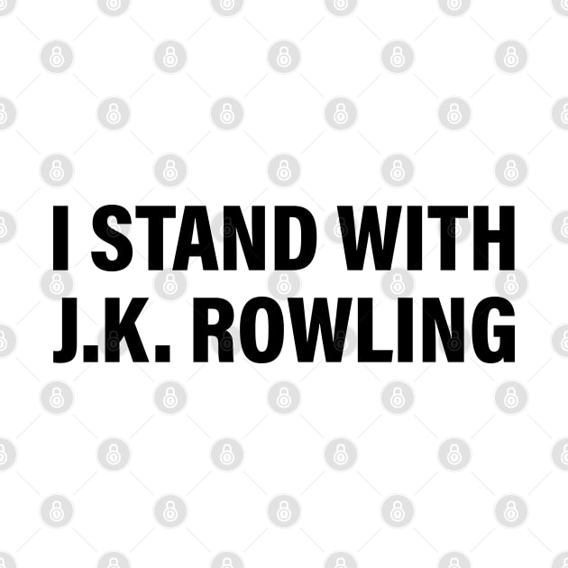 I Stand With J.K. Rowling by Everyday Inspiration