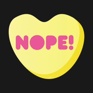 NOPE Heart! Candy Anti-Valentines Day t-shirt T-Shirt