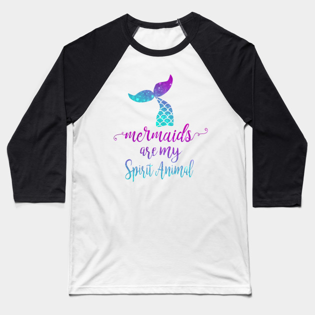 Mermaids Are My Spirit Animal Mermaid Gift Ideas Baseball T Shirt Teepublic