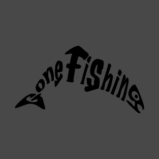 Gone Fishing T-Shirt