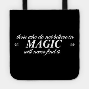 those who do not believe in magic will never find it Tote