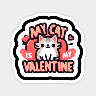 My Cat is My Valentine - Cute Cat Lover’s Valentine Magnet