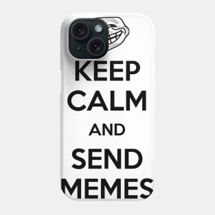 Keep calm and send memes Phone Case