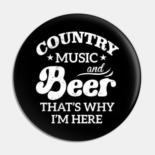 Country Music And Beer That's Why I'm Here Pin