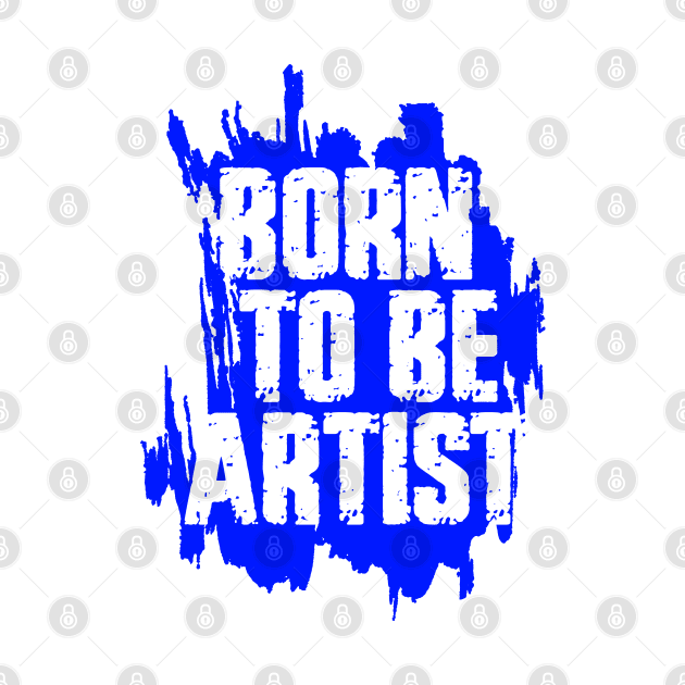 BORN TO BE ARTIST by ArtMofid