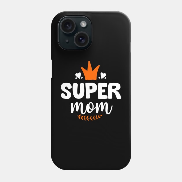 My super mom Phone Case by My Happy-Design