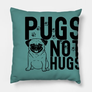 Pugs not hugs| pugs; pug; pug dog; pug lover; hugs; funny; sarcastic; pug owner Pillow