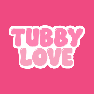 Tubby Love T-Shirt