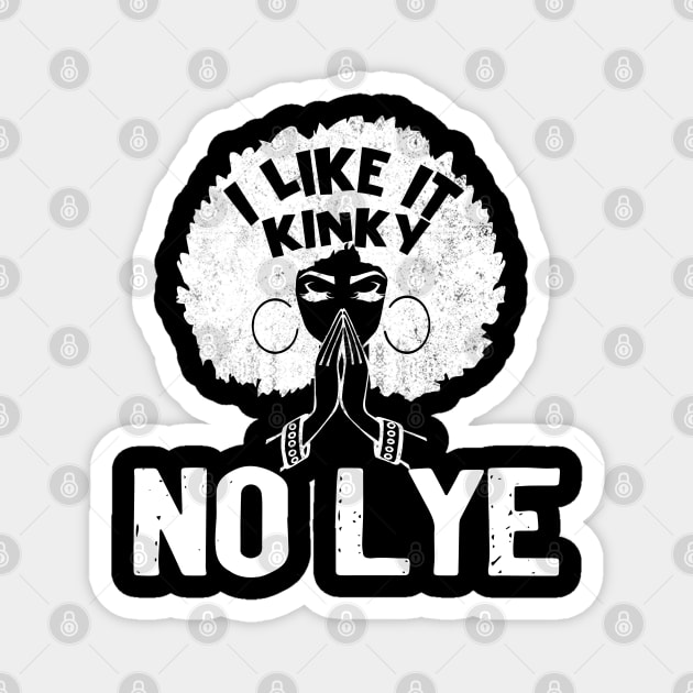 I Like It Kinky No Lye Black T-Shirt Black Girl Magic - Black Woman Beautiful Magic Gift Magnet by Otis Patrick