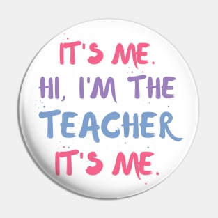 It's Me, Hi I'm The Teacher, It's Me Pin