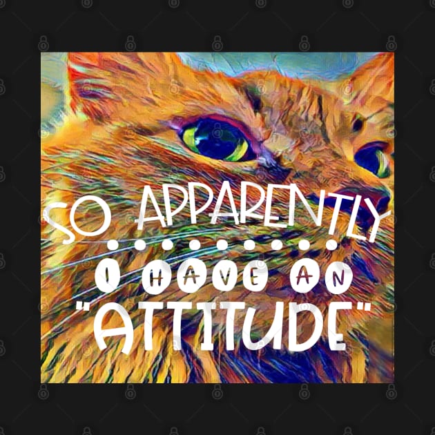 Attitude Cat has an Attitude by Apathecary