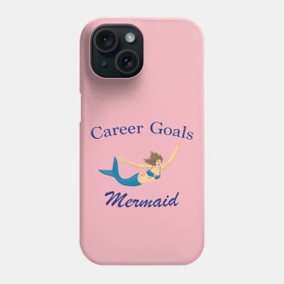 Career Goals: Mermaid Phone Case