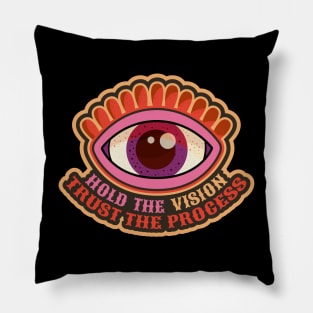 Hold the Vision, trust the Process! Pillow