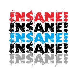 Insane! T-Shirt