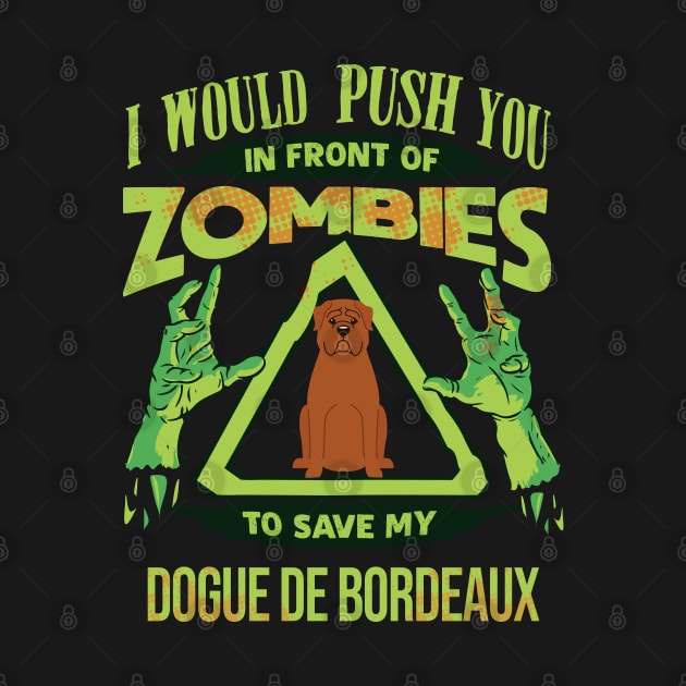 I Would Push You In Front Of Zombies To Save My Dogue de Bordeaux - Gift For Dogue de Bordeaux Owner Dogue de Bordeaux Lover by HarrietsDogGifts