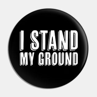 I Stand My Ground Pin