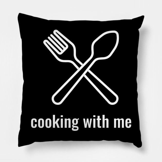 Cooking With Me Pillow by LAMUS