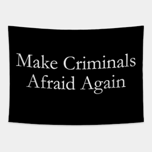 make criminals afraid agian Tapestry