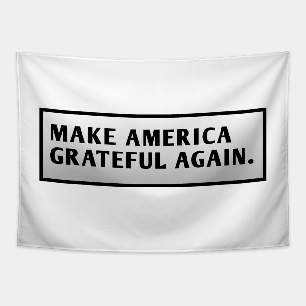 Make America Grateful Again Tapestry by BlackMeme94