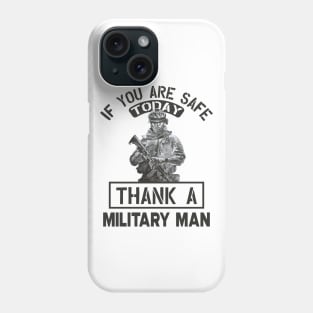 If you are safe today thank a military man Phone Case