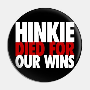 Hinkie Died for Our Wins Pin