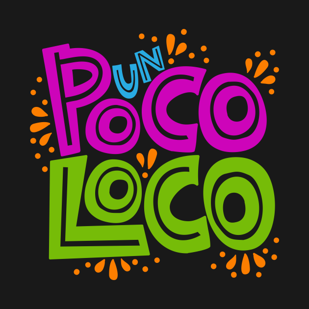 Un Poco Loco Loco T Shirt Teepublic 3774