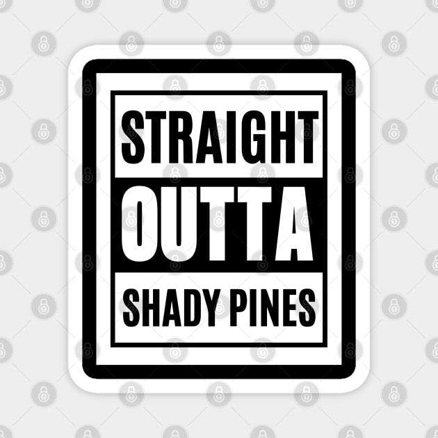 Straight Outta Shady Pines Magnet by hawkadoodledoo