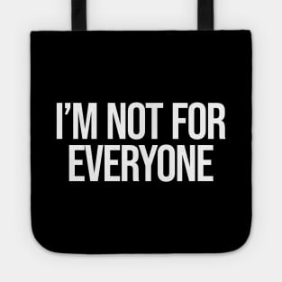 I'm Not for Everyone - Funny Sarcastic Anti Social Tote