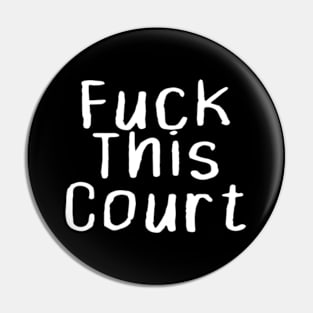 Fuck This Court Pin