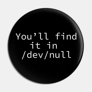 You ll find it in /dev/null Pin