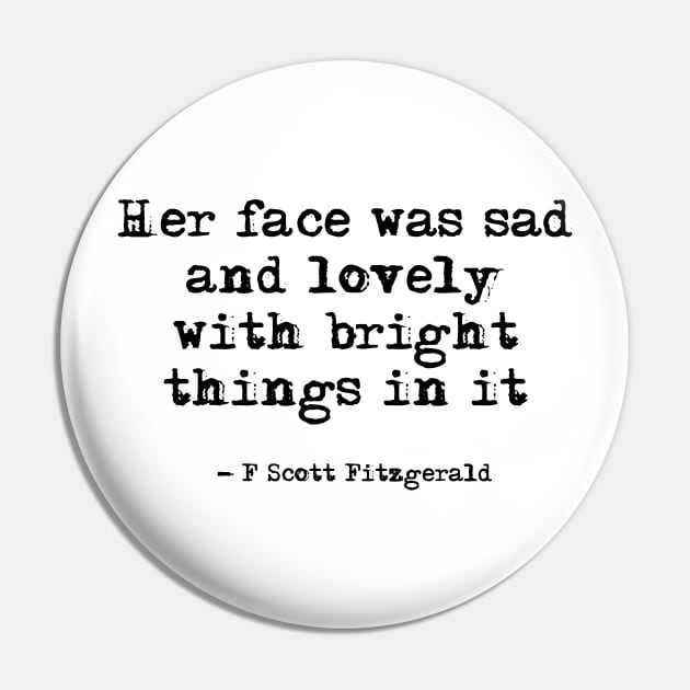 Her face was sad and lovely - Fitzgerald quote Pin by peggieprints