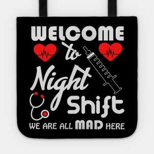 Welcome to the night shift we are ll mad here tee Tote